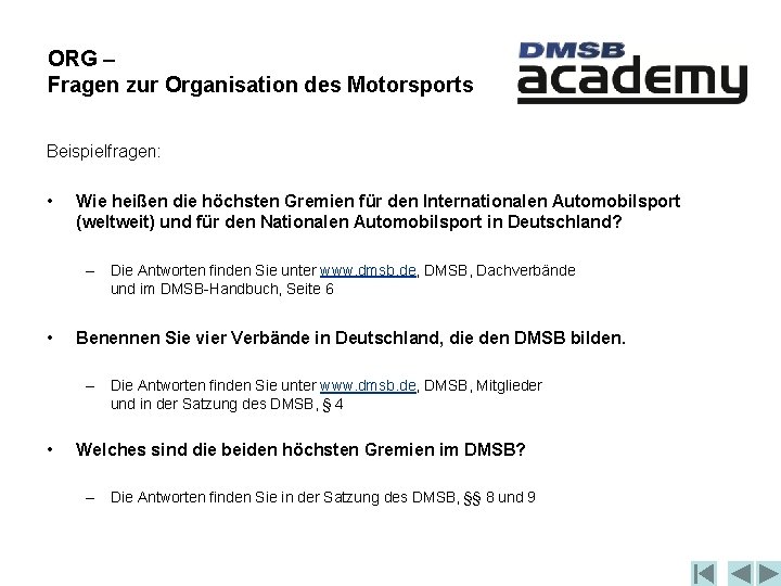 ORG – Fragen zur Organisation des Motorsports Beispielfragen: • Wie heißen die höchsten Gremien