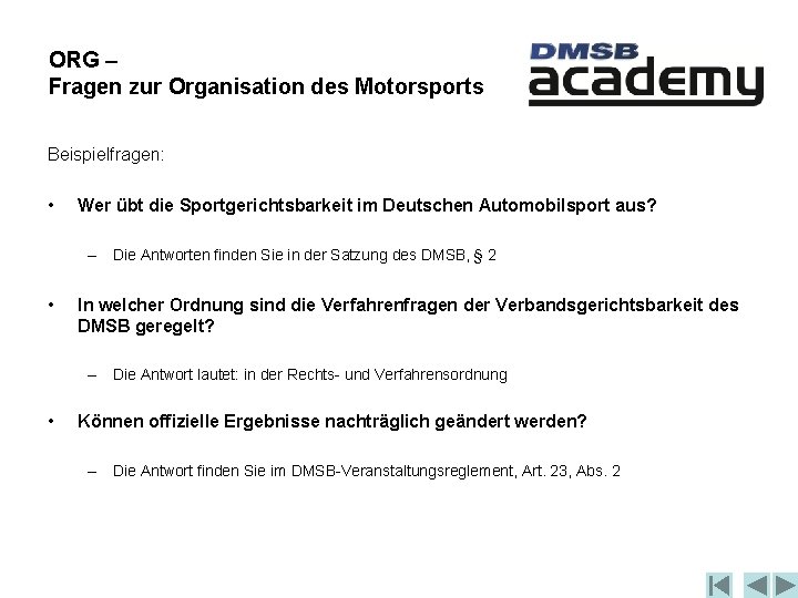 ORG – Fragen zur Organisation des Motorsports Beispielfragen: • Wer übt die Sportgerichtsbarkeit im