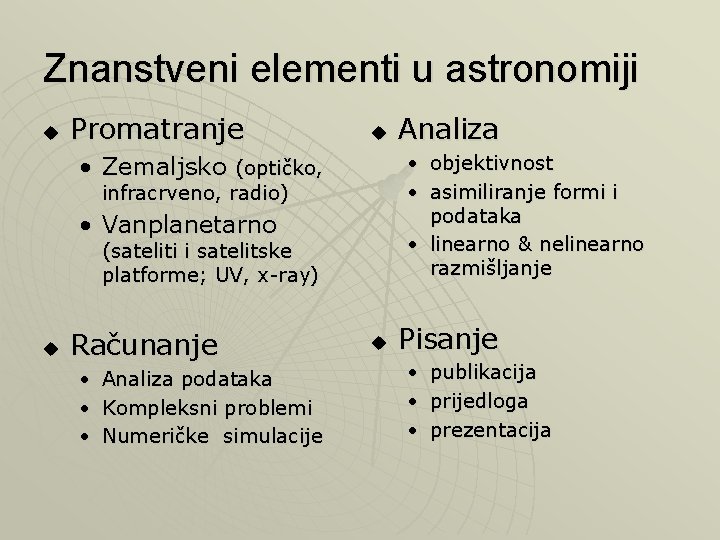 Znanstveni elementi u astronomiji u Promatranje u • objektivnost • asimiliranje formi i podataka