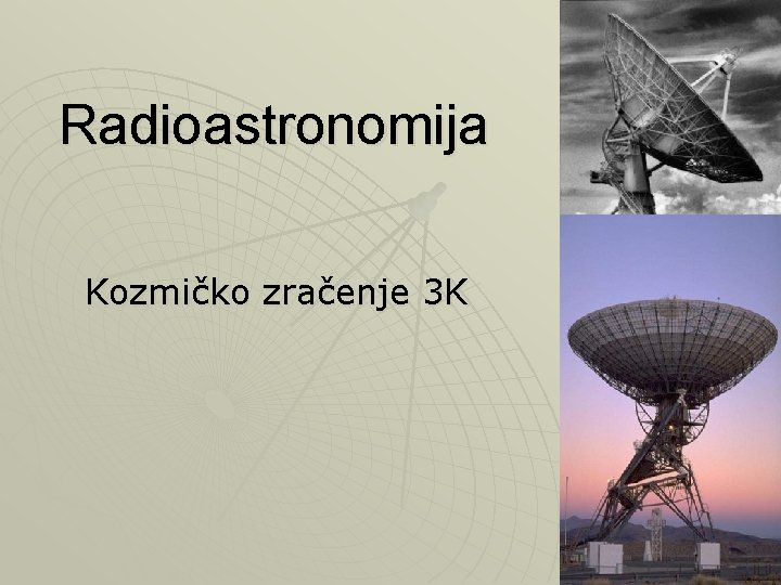 Radioastronomija Kozmičko zračenje 3 K 