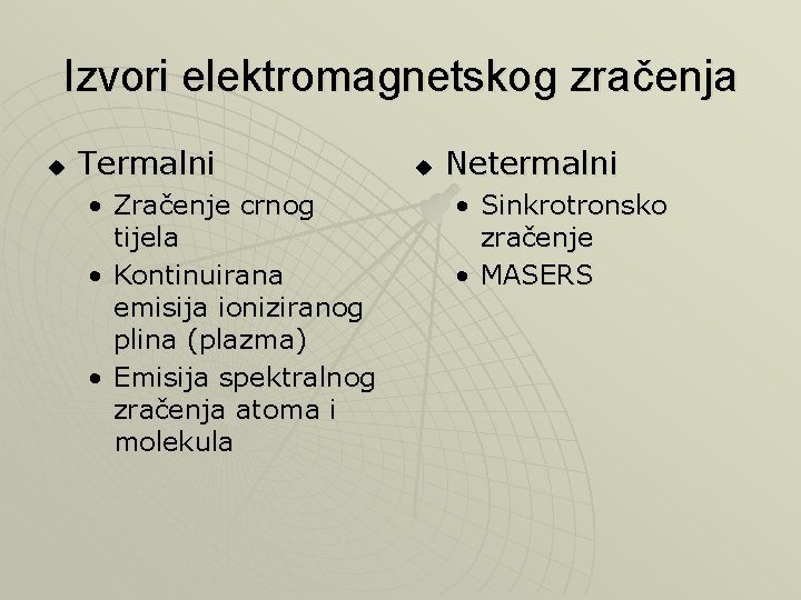 Izvori elektromagnetskog zračenja u Termalni • Zračenje crnog tijela • Kontinuirana emisija ioniziranog plina