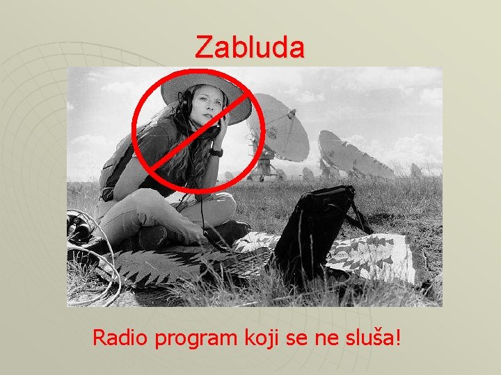 Zabluda Radio program koji se ne sluša! 