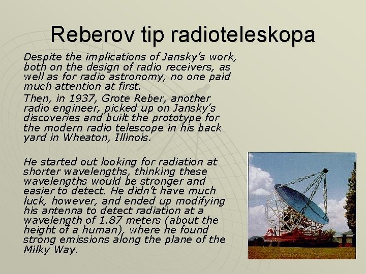 Reberov tip radioteleskopa Despite the implications of Jansky’s work, both on the design of