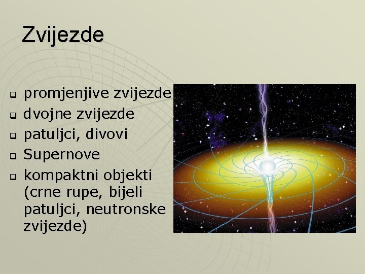 Zvijezde q q q promjenjive zvijezde dvojne zvijezde patuljci, divovi Supernove kompaktni objekti (crne