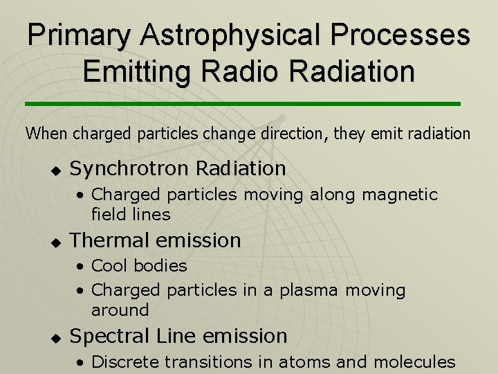 Primary Astrophysical Processes Emitting Radio Radiation When charged particles change direction, they emit radiation