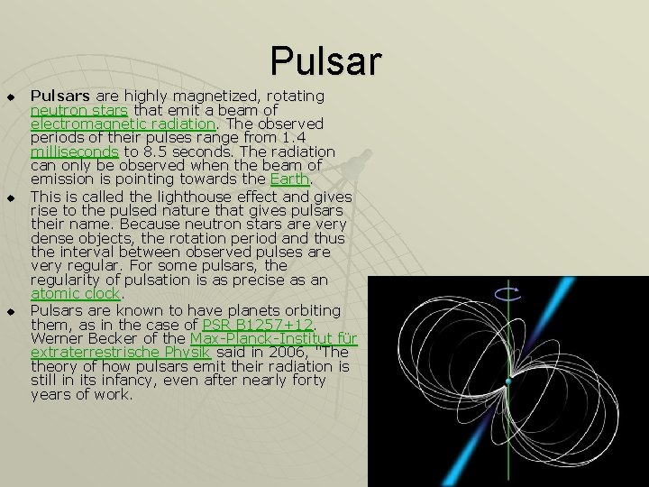Pulsar u u u Pulsars are highly magnetized, rotating neutron stars that emit a