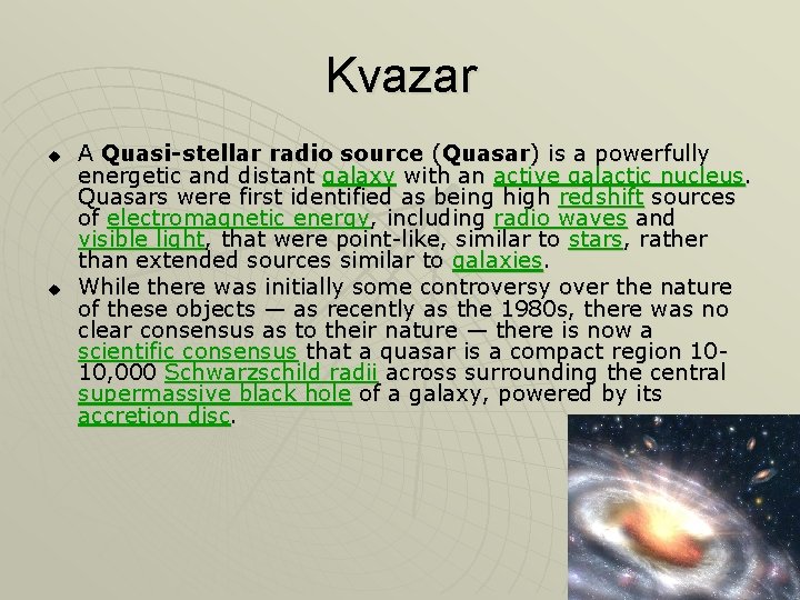 Kvazar u u A Quasi-stellar radio source (Quasar) is a powerfully energetic and distant
