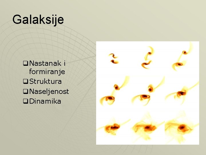 Galaksije q. Nastanak i formiranje q. Struktura q. Naseljenost q. Dinamika 