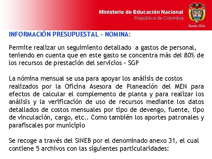 Ministerio de Educación Nacional República de Colombia INFORMACIÓN PRESUPUESTAL - NOMINA: Permite realizar un