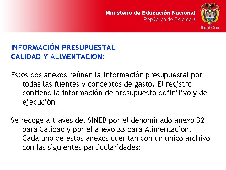 Ministerio de Educación Nacional República de Colombia INFORMACIÓN PRESUPUESTAL CALIDAD Y ALIMENTACION: Estos dos