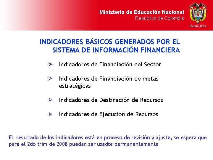 Ministerio de Educación Nacional República de Colombia INDICADORES BÁSICOS GENERADOS POR EL SISTEMA DE