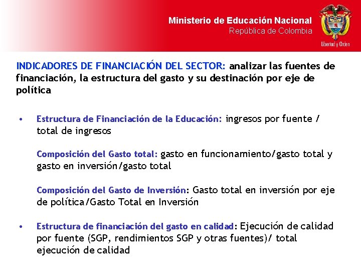 Ministerio de Educación Nacional República de Colombia INDICADORES DE FINANCIACIÓN DEL SECTOR: analizar las