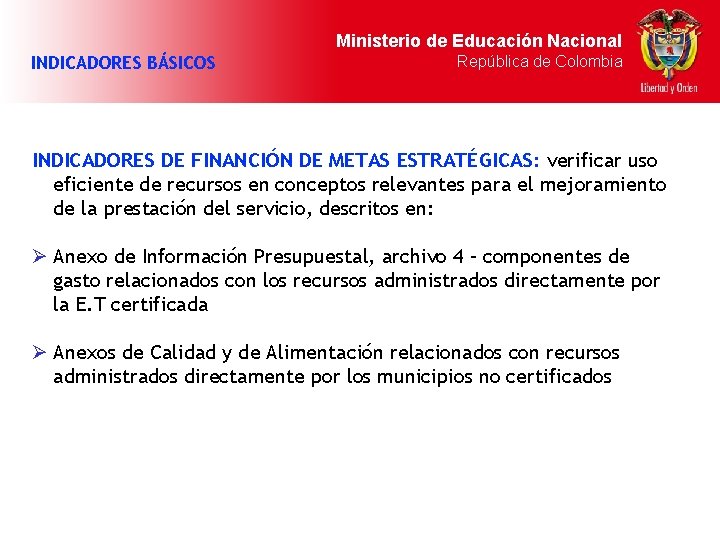 Ministerio de Educación Nacional INDICADORES BÁSICOS República de Colombia INDICADORES DE FINANCIÓN DE METAS