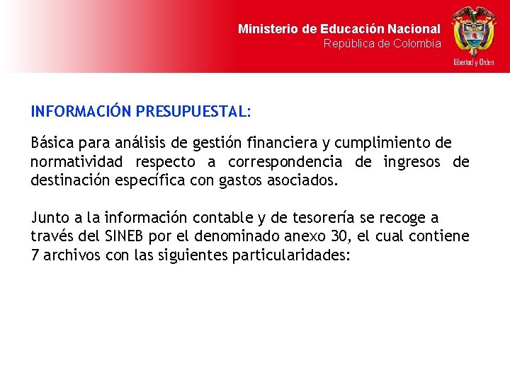 Ministerio de Educación Nacional República de Colombia INFORMACIÓN PRESUPUESTAL: Básica para análisis de gestión