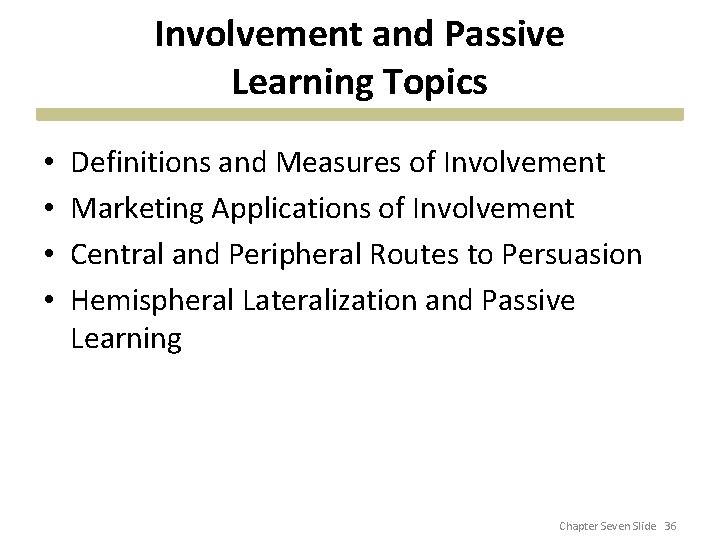 Involvement and Passive Learning Topics • • Definitions and Measures of Involvement Marketing Applications