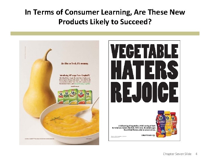 In Terms of Consumer Learning, Are These New Products Likely to Succeed? Chapter Seven