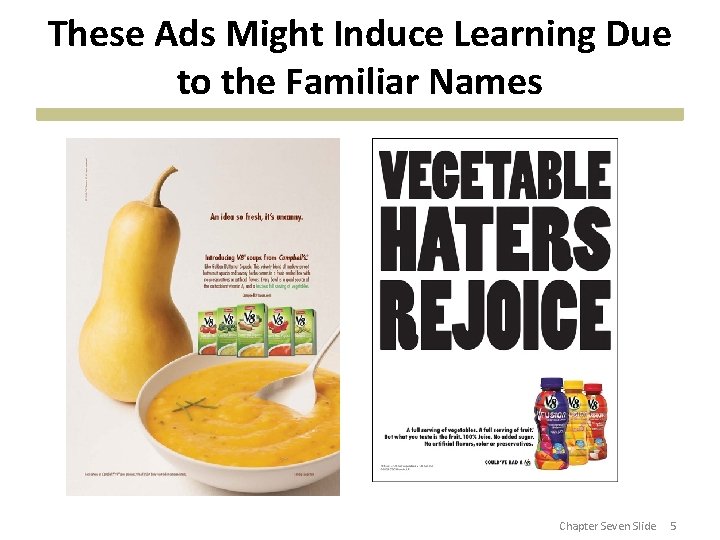 These Ads Might Induce Learning Due to the Familiar Names Chapter Seven Slide 5