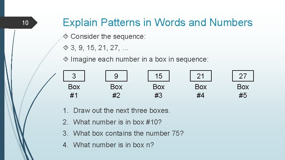 10 Explain Patterns in Words and Numbers Consider the sequence: 3, 9, 15, 21,