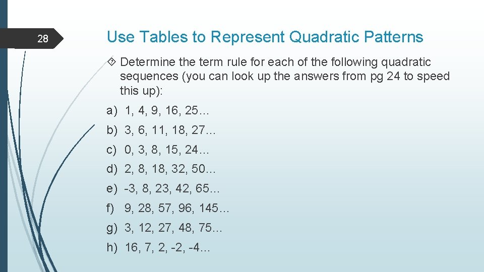 28 Use Tables to Represent Quadratic Patterns Determine the term rule for each of