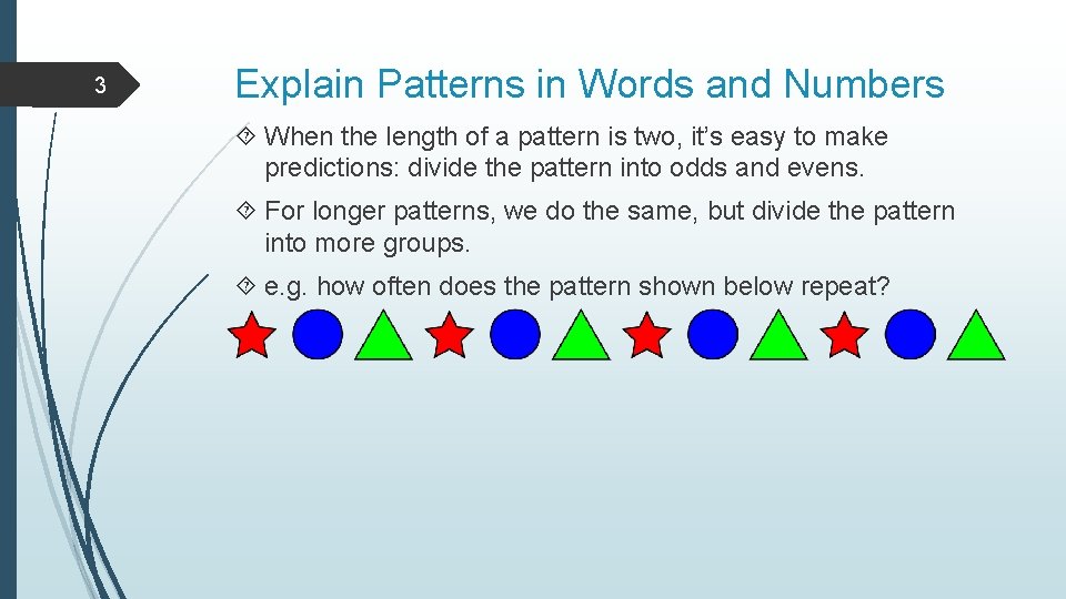 3 Explain Patterns in Words and Numbers When the length of a pattern is
