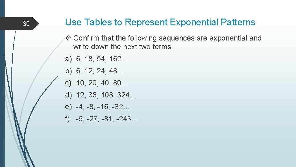 30 Use Tables to Represent Exponential Patterns Confirm that the following sequences are exponential