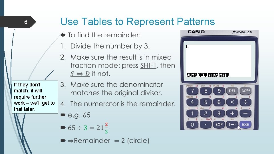 6 Use Tables to Represent Patterns If they don’t match, it will require further