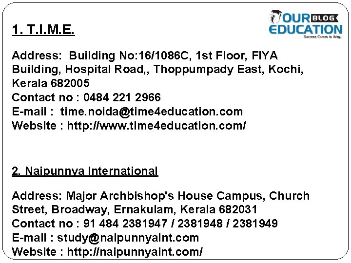 1. T. I. M. E. Address: Building No: 16/1086 C, 1 st Floor, FIYA