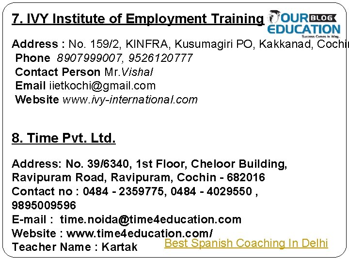 7. IVY Institute of Employment Training Address : No. 159/2, KINFRA, Kusumagiri PO, Kakkanad,