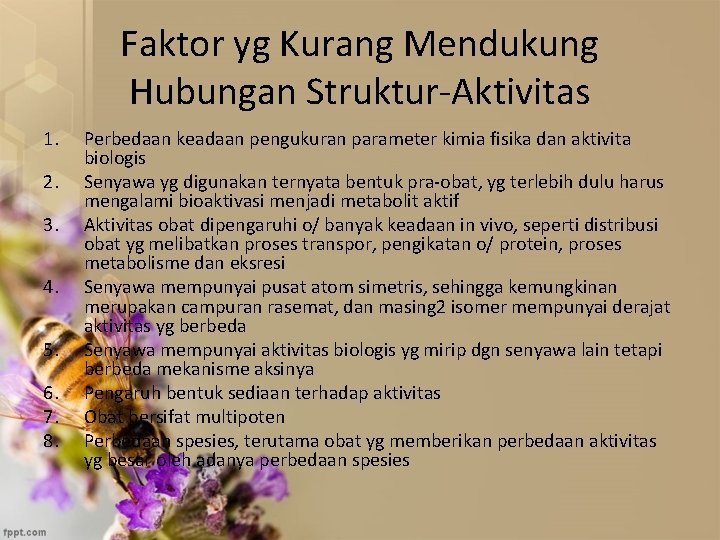 Faktor yg Kurang Mendukung Hubungan Struktur-Aktivitas 1. 2. 3. 4. 5. 6. 7. 8.