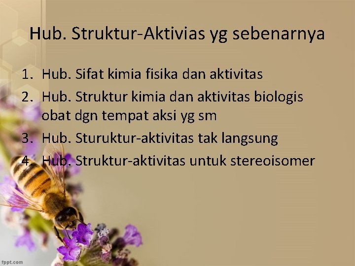 Hub. Struktur-Aktivias yg sebenarnya 1. Hub. Sifat kimia fisika dan aktivitas 2. Hub. Struktur