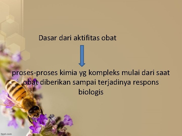 Dasar dari aktifitas obat proses-proses kimia yg kompleks mulai dari saat obat diberikan sampai