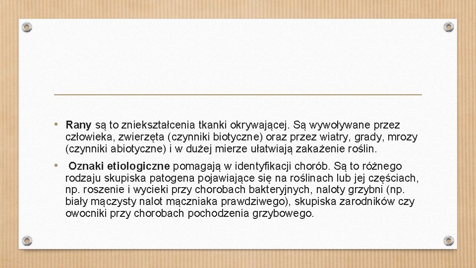  • Rany są to zniekształcenia tkanki okrywającej. Są wywoływane przez człowieka, zwierzęta (czynniki