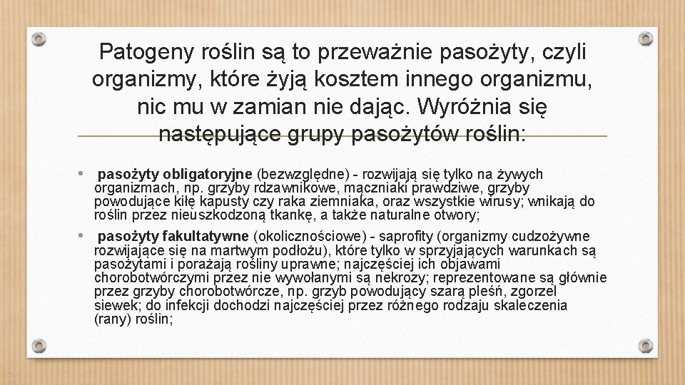 Patogeny roślin są to przeważnie pasożyty, czyli organizmy, które żyją kosztem innego organizmu, nic