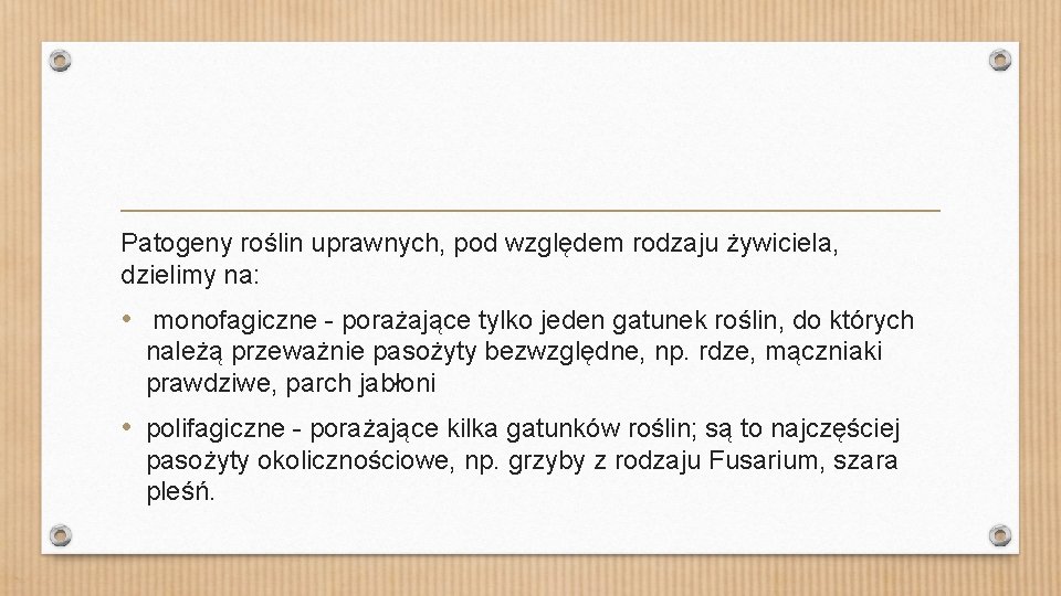 Patogeny roślin uprawnych, pod względem rodzaju żywiciela, dzielimy na: • monofagiczne - porażające tylko