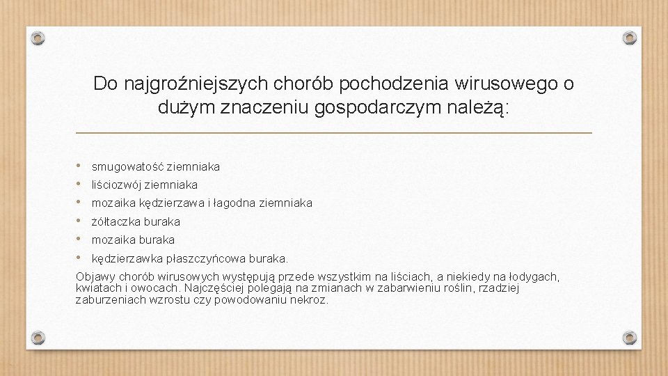 Do najgroźniejszych chorób pochodzenia wirusowego o dużym znaczeniu gospodarczym należą: • • • smugowatość