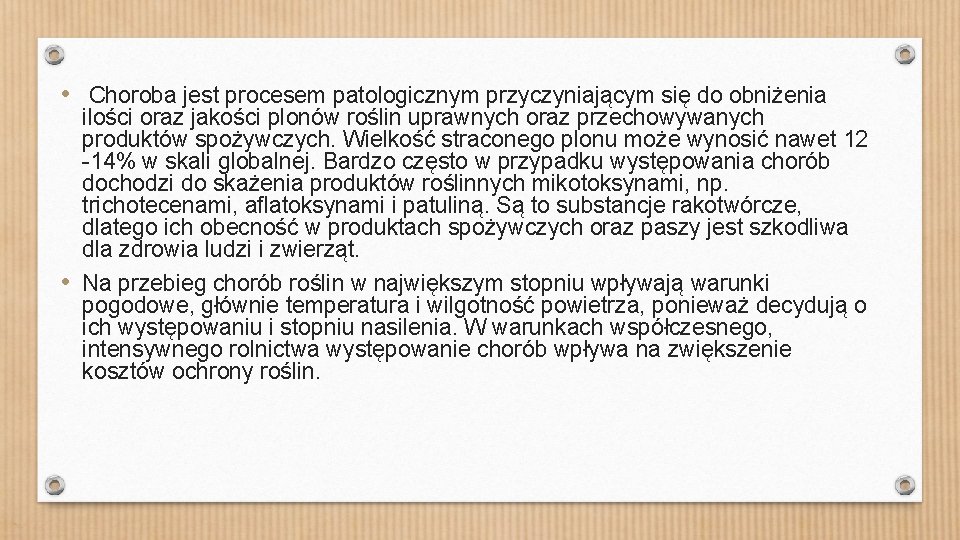  • Choroba jest procesem patologicznym przyczyniającym się do obniżenia ilości oraz jakości plonów