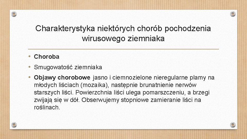 Charakterystyka niektórych chorób pochodzenia wirusowego ziemniaka • Choroba • Smugowatość ziemniaka • Objawy chorobowe