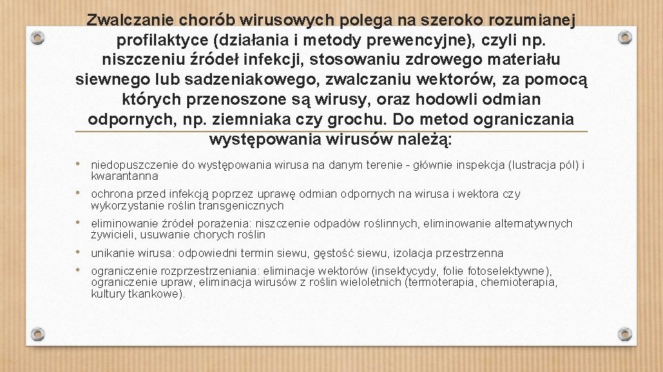 Zwalczanie chorób wirusowych polega na szeroko rozumianej profilaktyce (działania i metody prewencyjne), czyli np.