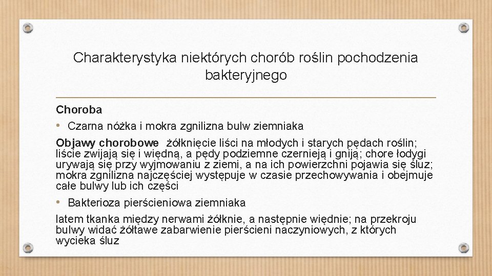 Charakterystyka niektórych chorób roślin pochodzenia bakteryjnego Choroba • Czarna nóżka i mokra zgnilizna bulw