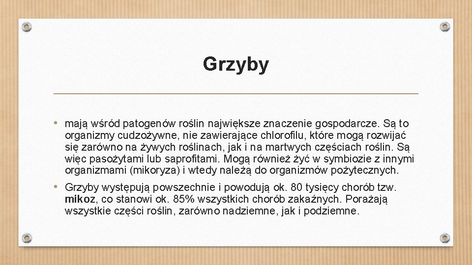 Grzyby • mają wśród patogenów roślin największe znaczenie gospodarcze. Są to organizmy cudzożywne, nie