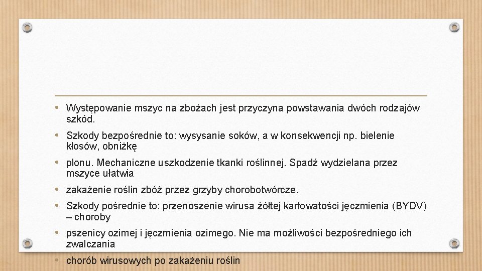  • Występowanie mszyc na zbożach jest przyczyna powstawania dwóch rodzajów szkód. • Szkody