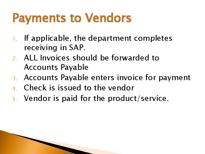 Payments to Vendors 1. 2. 3. 4. 5. If applicable, the department completes receiving