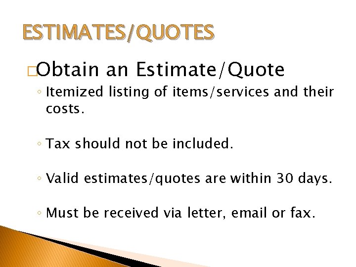 ESTIMATES/QUOTES �Obtain an Estimate/Quote ◦ Itemized listing of items/services and their costs. ◦ Tax