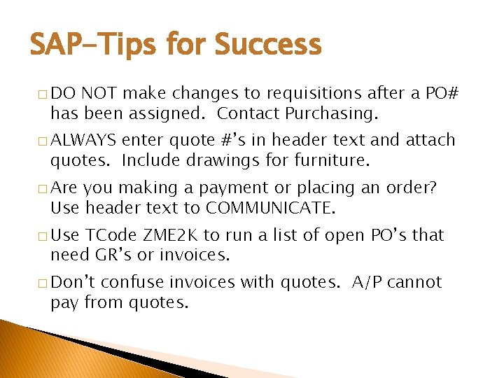 SAP-Tips for Success � DO NOT make changes to requisitions after a PO# has