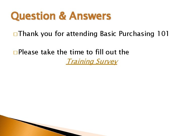 Question & Answers � Thank you for attending Basic Purchasing 101 � Please take