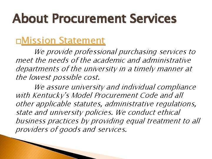 About Procurement Services �Mission Statement We provide professional purchasing services to meet the needs