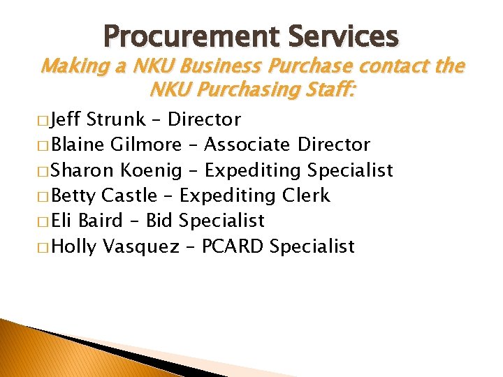 Procurement Services Making a NKU Business Purchase contact the NKU Purchasing Staff: � Jeff