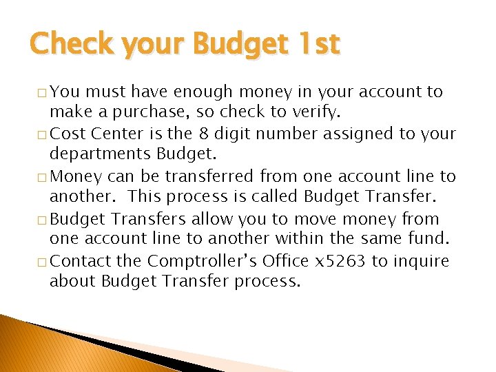 Check your Budget 1 st � You must have enough money in your account