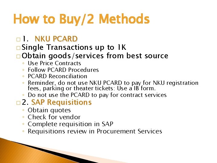 How to Buy/2 Methods � 1. NKU PCARD � Single Transactions up to 1
