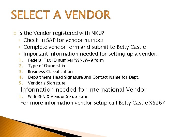 � Is the Vendor registered with NKU? ◦ Check in SAP for vendor number